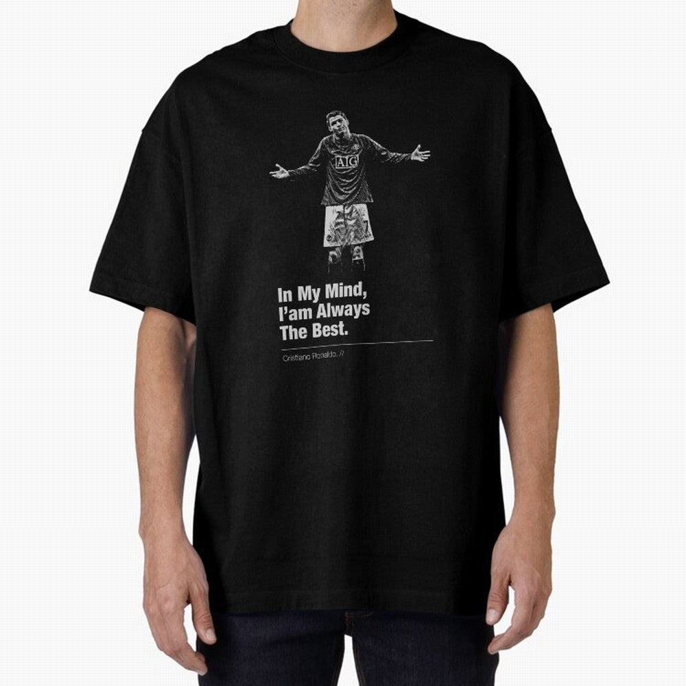 I'am Always The Best Oversized T-Shirt Turn Up for the FIFA World Cup 2026 Group Stage Journey through Messi and Cristiano Ronaldo Highlights, Netherlands Pride, Game Day Rituals, Football Legends, Country Pride and the Road to the Final; Made for