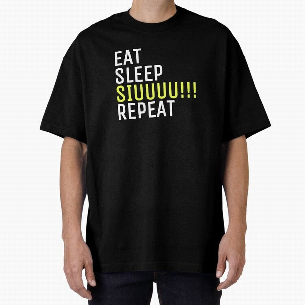 Eat sleep siuuu repeat Oversized T-Shirt Feel the Roar of FIFA World Cup 2026 USA Canada Mexico Centered on Haaland, Brazil, Portugal and Argentina Energy, Championship Spirit, Famous Goals, Roaring Crowds and International Football Unity; Perfect