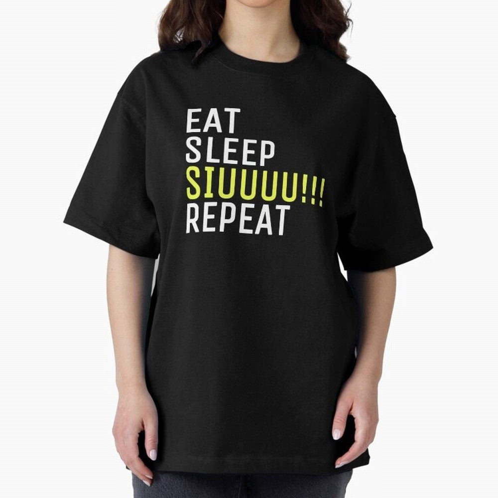 Eat sleep siuuu repeat Oversized T-Shirt Feel the Roar of FIFA World Cup 2026 USA Canada Mexico Centered on Haaland, Brazil, Portugal and Argentina Energy, Championship Spirit, Famous Goals, Roaring Crowds and International Football Unity; Perfect