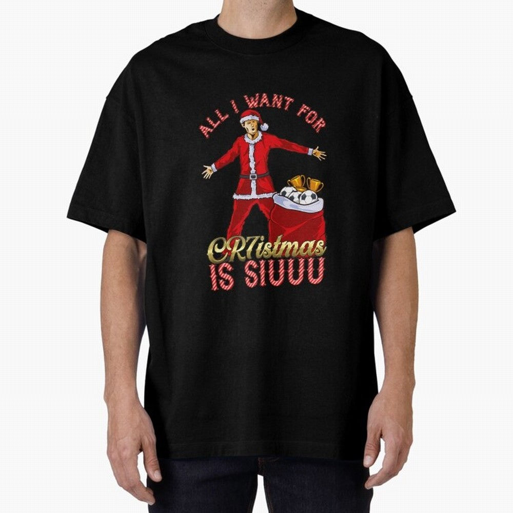 All I Want for CR7istmas is SIUUU - Cristiano Ronaldo / Manchester United MUFC Christmas Jumper/T-Shirt Design Oversized T-Shirt Carry the Dream of FIFA World Cup 2026 USA Canada Mexico for Fans of Haaland and Germany, Bringing Vintage Soccer