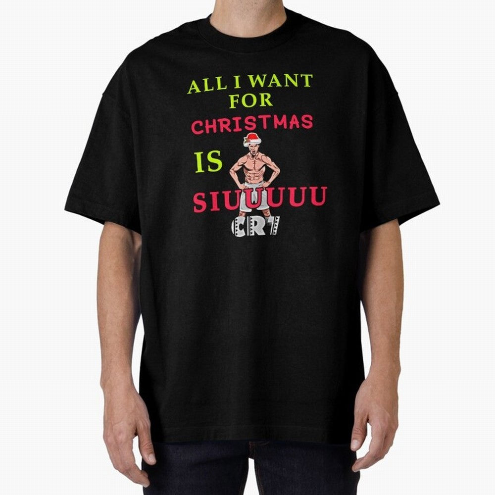 All i want for christmas is siuuu Oversized T-Shirt Bring Supporter Culture to Global Football Passion for FIFA World Cup 2026 Group Stage, Driven by Haaland, England, Championship Spirit, Famous Goals, Roaring Crowds and International Football