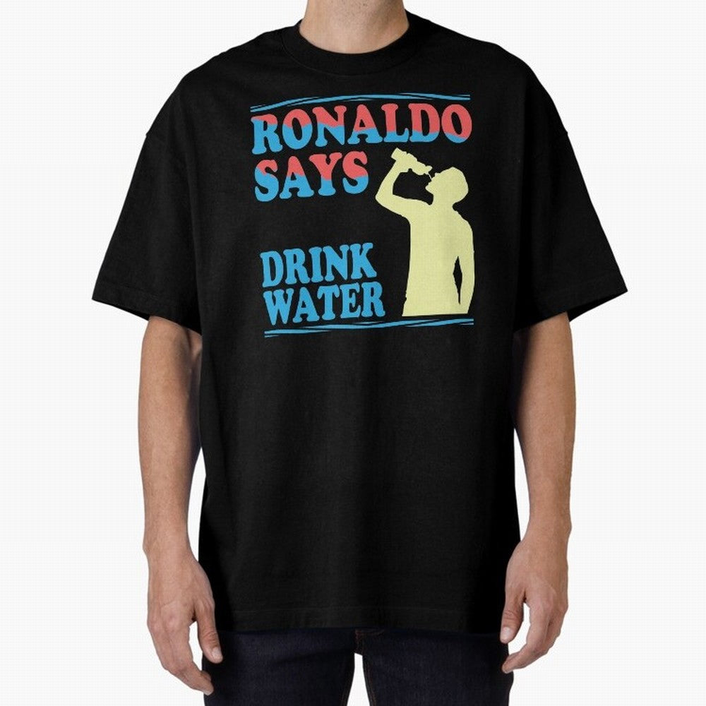 Drink Water Ronaldo Oversized T-Shirt Relive Match Day Hype around FIFA World Cup 2026 USA Canada Mexico, Mbappe and Neymar, Brazil, Retro Football Energy, Iconic Rivalries, Trophy Chase Drama and Stadium Atmosphere; Ideal for Fans Who Follow