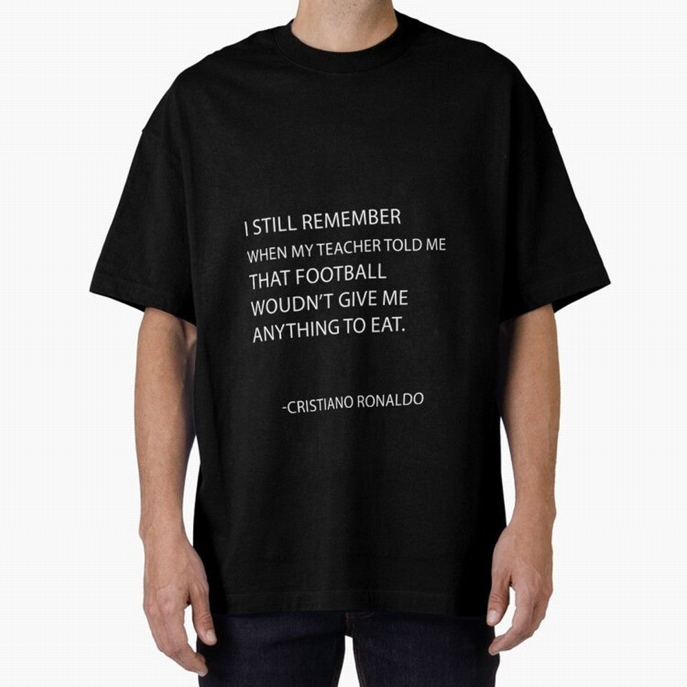 Cristiano Ronaldo cristiano ronaldo quotes Oversized T-Shirt Celebrate Unforgettable Nights in Global Football Passion for FIFA World Cup 2026 Group Stage, Celebrating Mbappe, Argentina, Stadium Memories, Football Loyalty, International Chants and