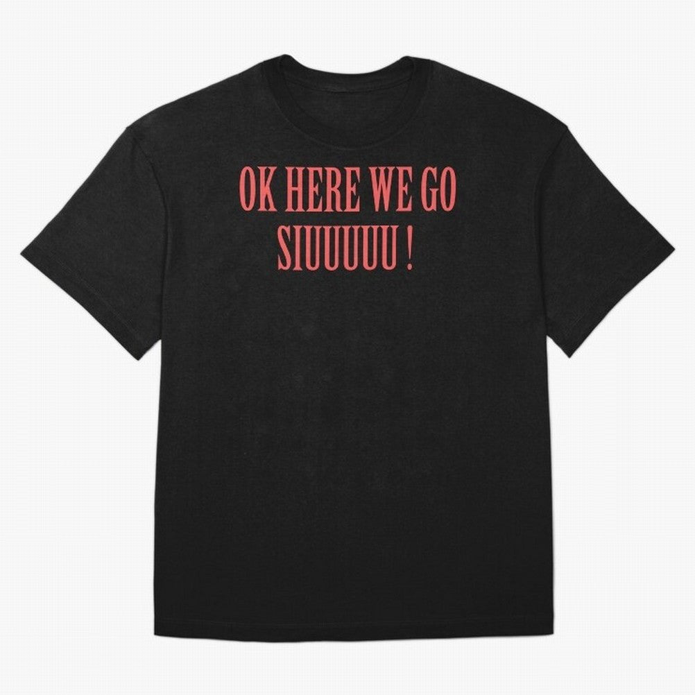 OK HERE WE GO SIUUUUU _ok here we go siuuuu Oversized T-Shirt Make the Season About the FIFA World Cup 2026 USA Canada Mexico Journey through Messi, Neymar and Mbappe Highlights, Portugal, Spain and Germany Pride, Vintage Soccer Flavor, Modern