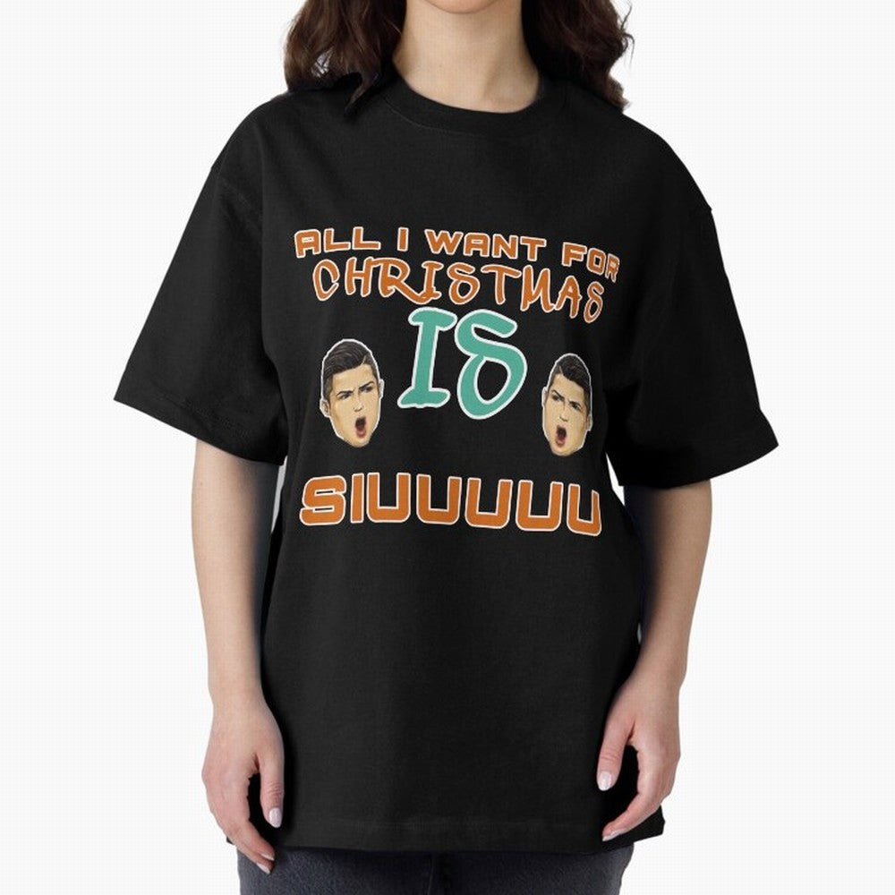 Christmas siuuu ALL I WANT IS SIUUU Oversized T-Shirt Elevate Match Day Hype around FIFA World Cup 2026, Mbappe and Neymar, Portugal, Spain and Germany, Worldwide Fan Energy, Dramatic Goals, Stadium Lights and Championship Celebrations; Perfect for