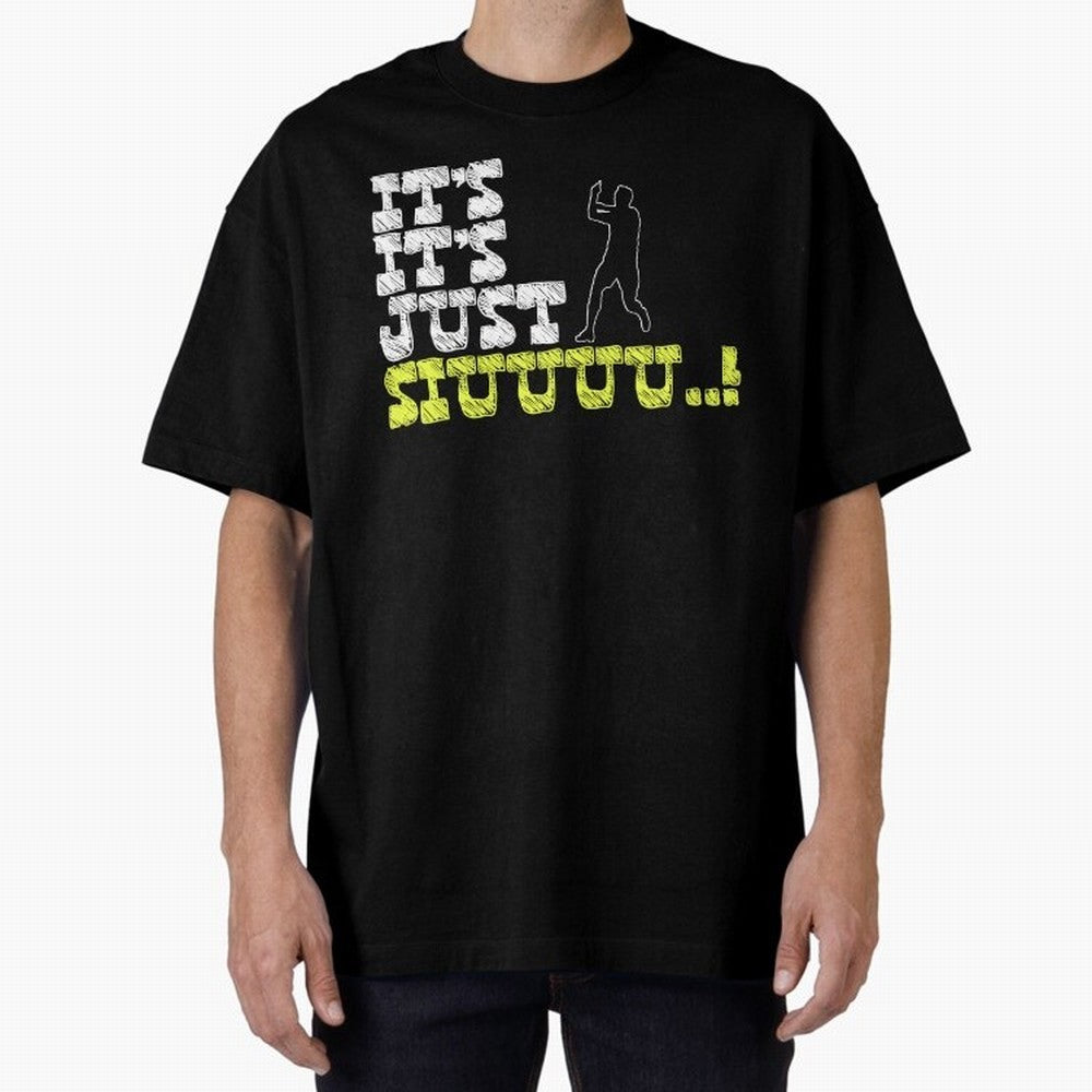 It¡¯s just siuuu CR7 funny Oversized T-Shirt Fuel the Hype around FIFA World Cup 2026 Celebrating Haaland and Mbappe, Spain Energy, Football Festival Excitement, Trophy Ambitions, Country Rivalries and Star Player Buzz; Perfect for People Who Love