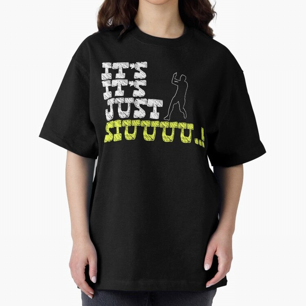 It¡¯s just siuuu CR7 funny Oversized T-Shirt Fuel the Hype around FIFA World Cup 2026 Celebrating Haaland and Mbappe, Spain Energy, Football Festival Excitement, Trophy Ambitions, Country Rivalries and Star Player Buzz; Perfect for People Who Love