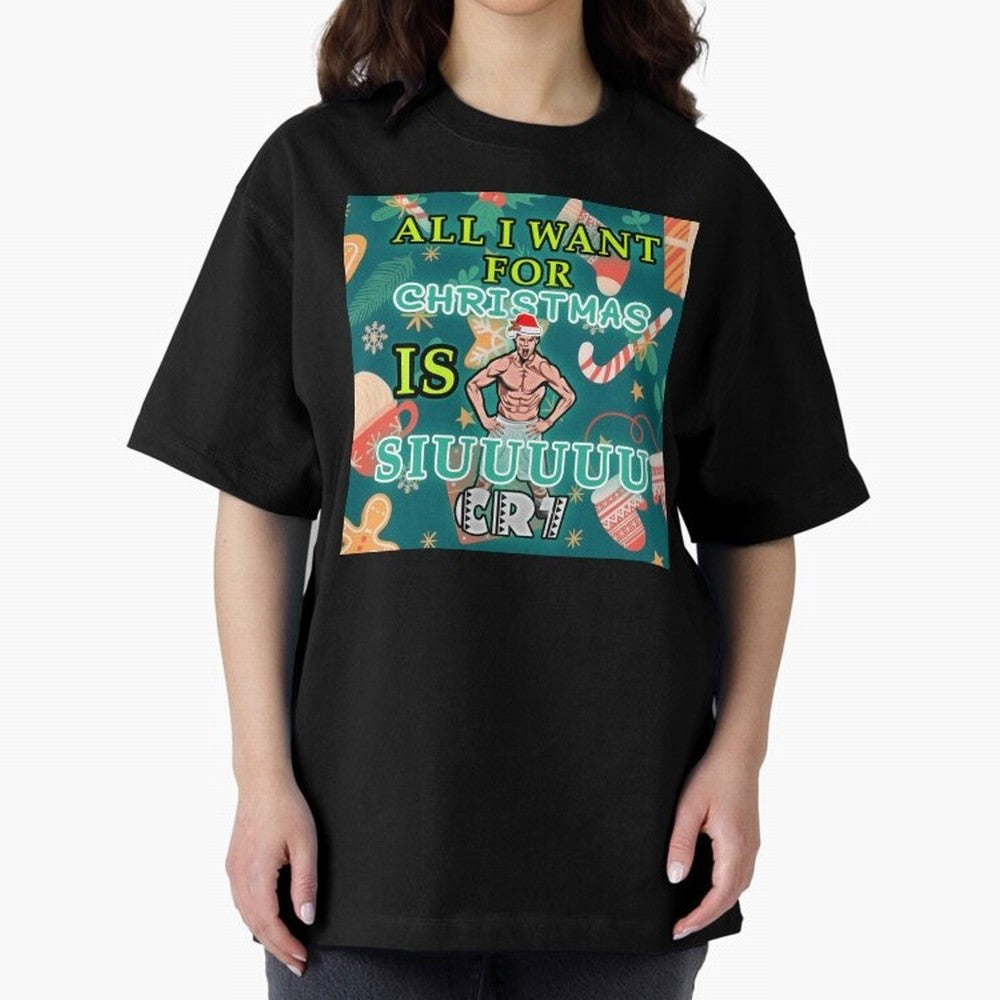 All i want for christmas is siuuu Oversized T-Shirt Discover Global Football Passion for FIFA World Cup 2026 Group Stage, Celebrating Messi, Neymar and Mbappe, Portugal, Football Passion, Legendary Performances, Festival Vibes and Supporter