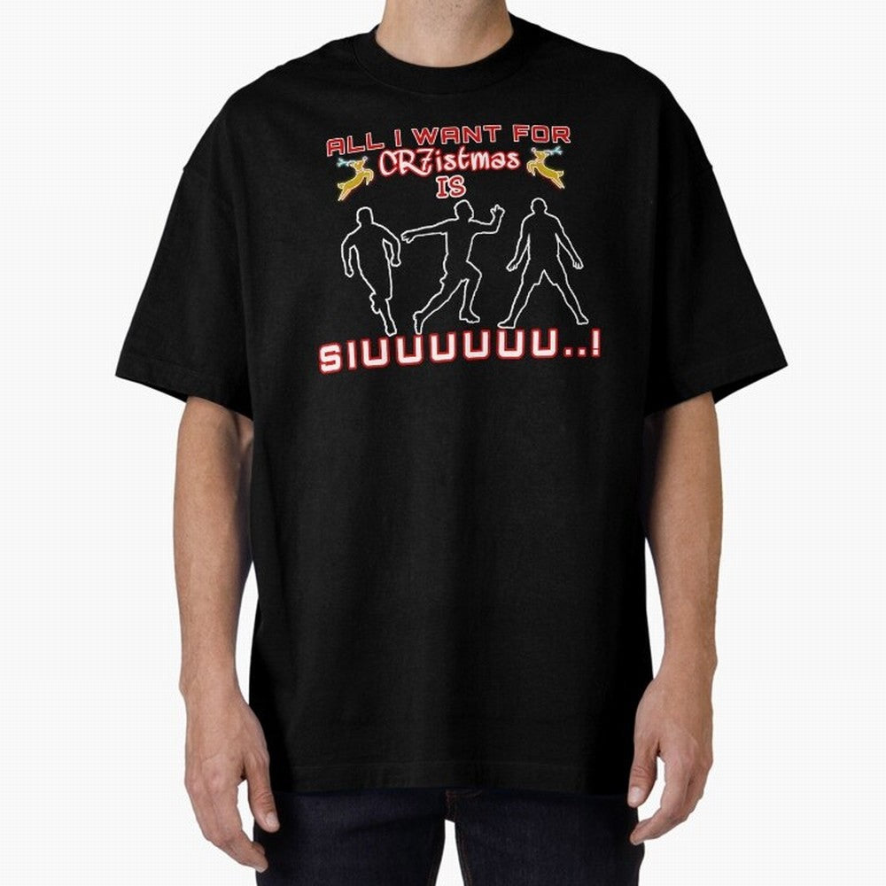 All i want for christmas is siuuu Oversized T-Shirt Bring Home FIFA World Cup 2026 USA Canada Mexico Spirit, Inspired by Brazil, Neymar, Stadium Chants, National Pride, Trophy Dreams and Unforgettable Football Memories; Made for Die Hard