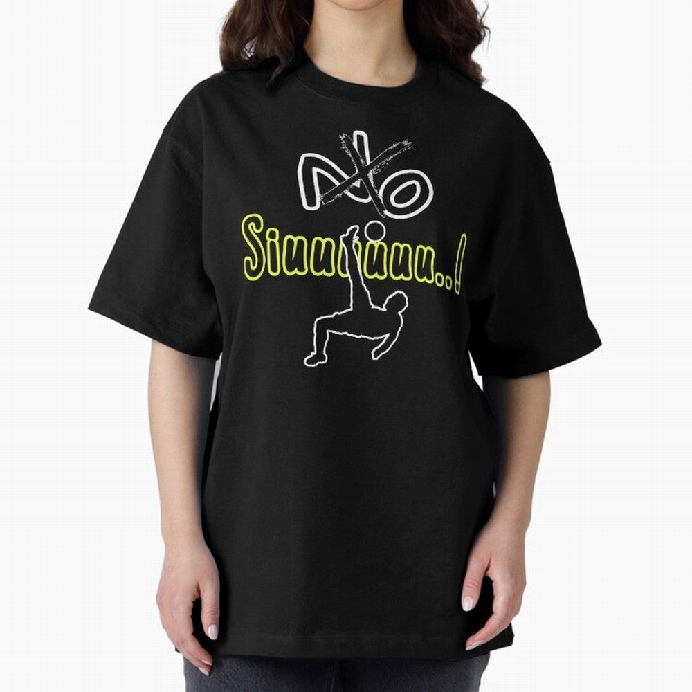 No SIUUU Cristiano ronaldo suiii Oversized T-Shirt Celebrate Football Dreams Across FIFA World Cup 2026 for Fans of Mbappe and Neymar and Argentina, France and Brazil, Bringing Fan Favorite Moments, National Team Passion, Big Match Drama and Soccer