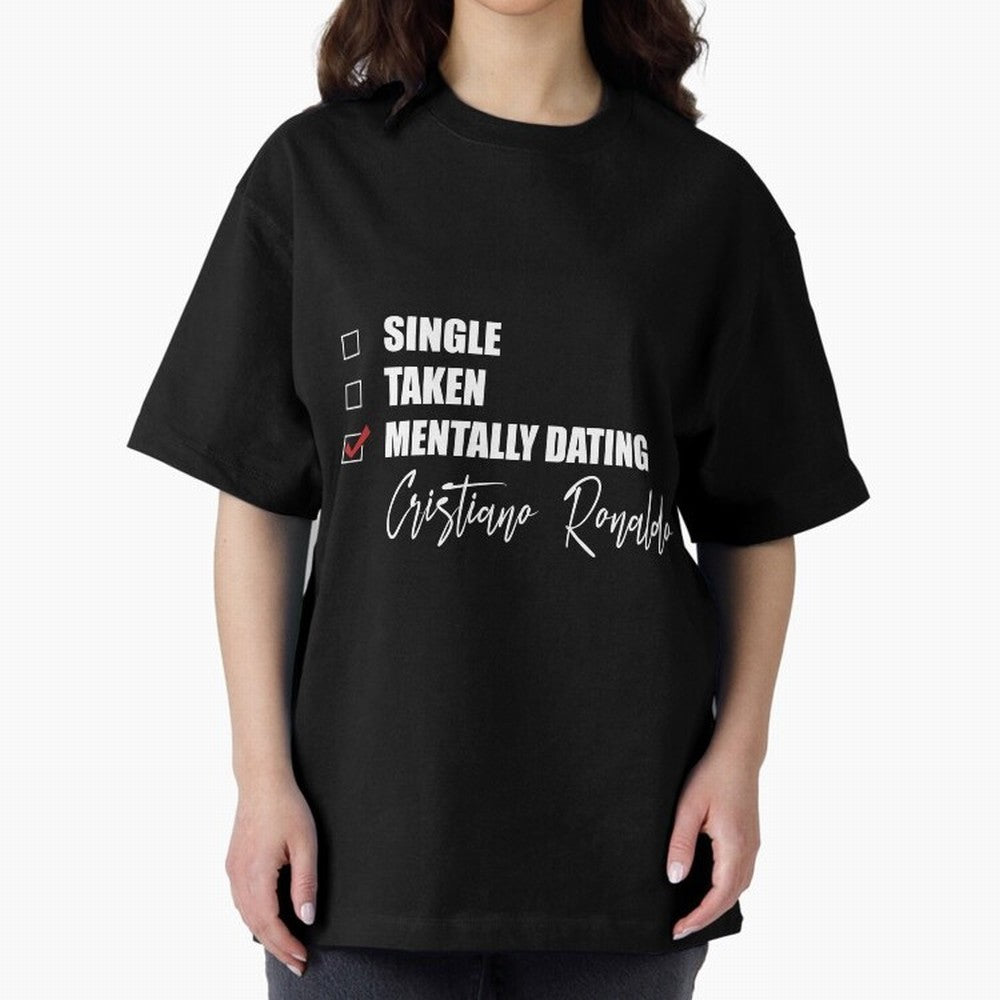 Mentally Dating Cristiano Ronaldo Oversized T-Shirt Live the Energy of FIFA World Cup 2026 Group Stage for Fans of Messi and Brazil, Bringing Soccer Culture, Superstar Moments, National Team Dreams and Competitive Fire; Perfect for Supporters Who