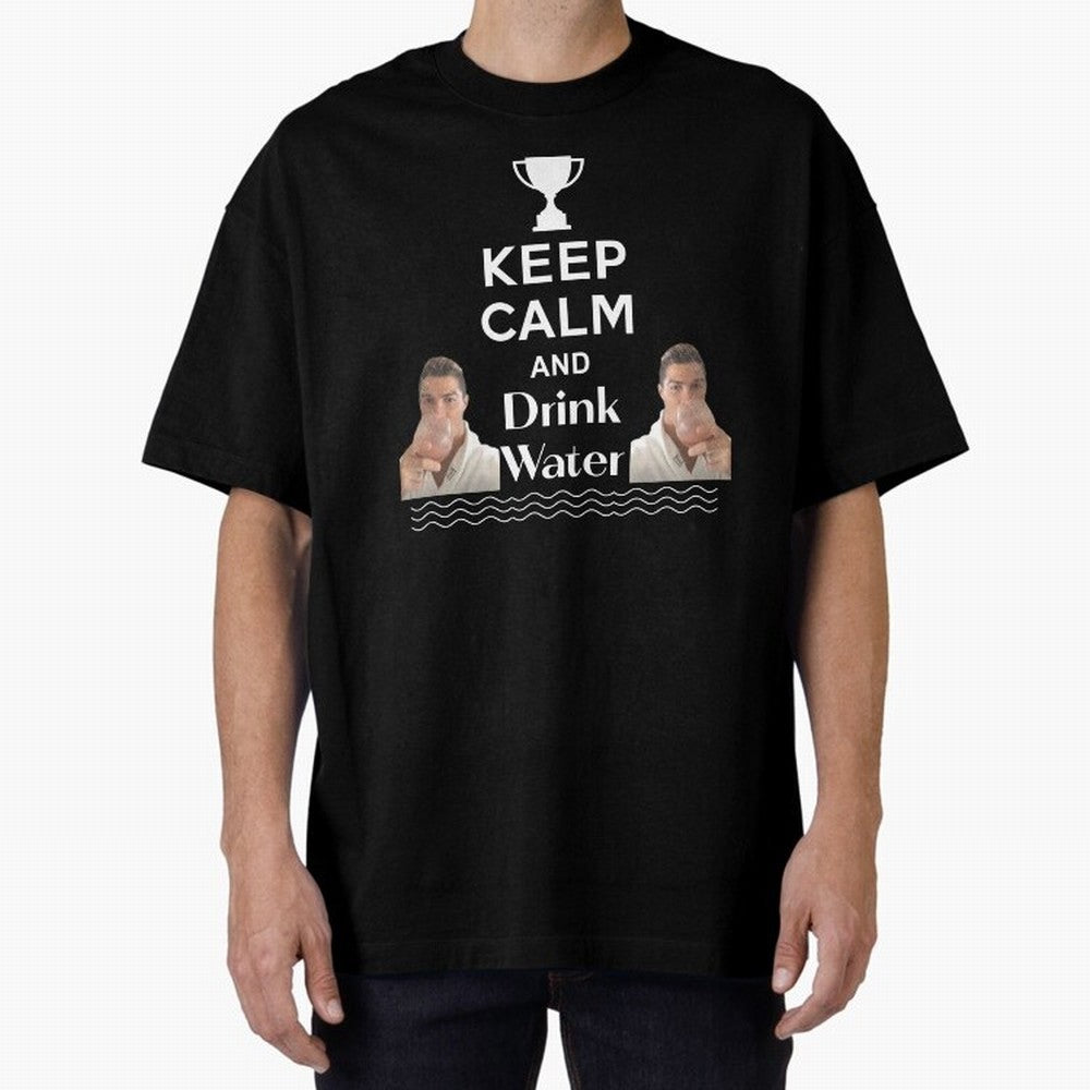 Keep Calm and Drink Water - Cristiano Ronaldo Oversized T-Shirt Stand Out with Spirit from Global Football Passion for FIFA World Cup 2026 USA Canada Mexico, Capturing Messi and Cristiano Ronaldo, England, Vintage Soccer Flavor, Modern Football