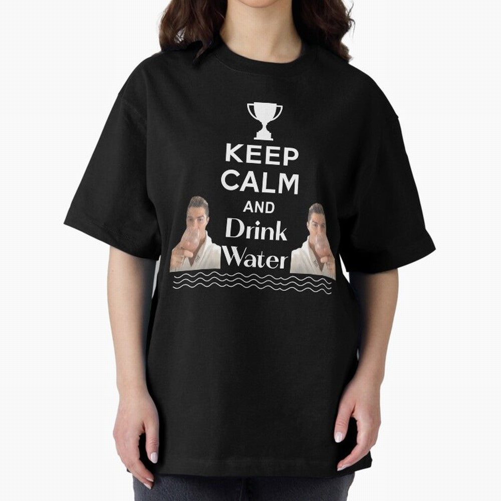 Keep Calm and Drink Water - Cristiano Ronaldo Oversized T-Shirt Stand Out with Spirit from Global Football Passion for FIFA World Cup 2026 USA Canada Mexico, Capturing Messi and Cristiano Ronaldo, England, Vintage Soccer Flavor, Modern Football