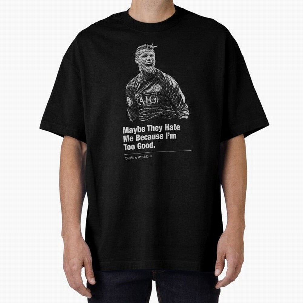 They Hate Me Because I'm Too Good Oversized T-Shirt Bring a Champion Mindset to FIFA World Cup 2026 Group Stage for Fans of Cristiano Ronaldo and Brazil, Portugal and Argentina, Bringing Football Festival Excitement, Trophy Ambitions, Country