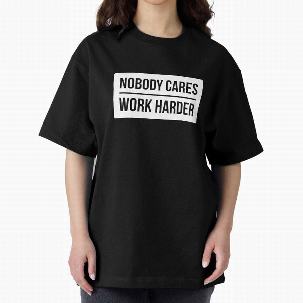 Nobody Cares Work Harder (White Rectangle Design) Oversized T-Shirt Fuel the Hype around FIFA World Cup 2026 Filled with Messi, CR7 and Mbappe, England Energy, Fan Favorite Moments, National Team Passion, Big Match Drama and Soccer History; Perfect