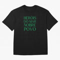 Her¨®is do Mar Nobre Povo green Oversized T-Shirt Show Support during the FIFA World Cup 2026 Group Stage Journey through Haaland Highlights, Spain Pride, Classic Soccer Heritage, Championship Pressure, Fan Loyalty and International Pride; Created