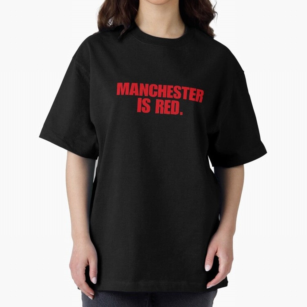 manchester is red (man united) Oversized T-Shirt Discover Global Football Passion for FIFA World Cup 2026, Made for Mbappe, Brazil, Portugal and Argentina, Global Supporter Spirit, Legendary Goals, National Colors and Tournament Celebration;