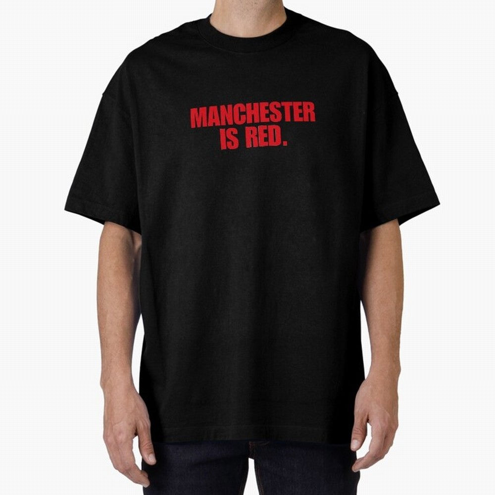 manchester is red (man united) Oversized T-Shirt Discover Global Football Passion for FIFA World Cup 2026, Made for Mbappe, Brazil, Portugal and Argentina, Global Supporter Spirit, Legendary Goals, National Colors and Tournament Celebration;