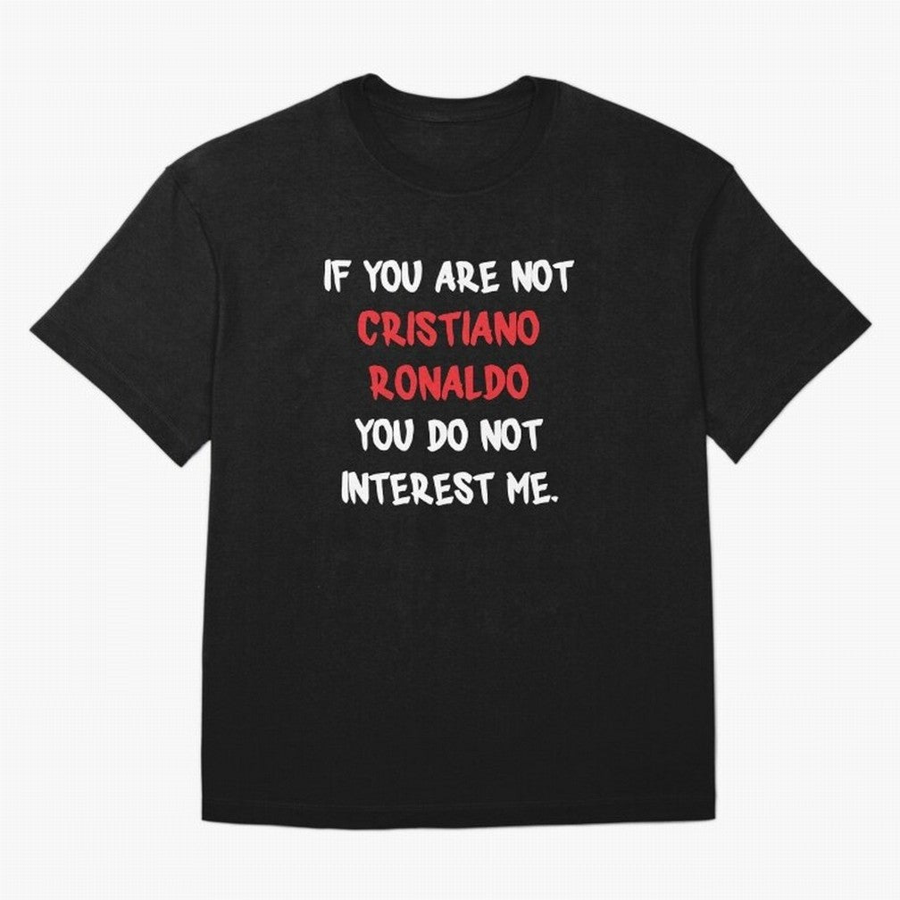 If you are not - Cristiano Ronaldo Oversized T-Shirt Show Passion for the Stars of Global Football Passion for FIFA World Cup 2026 USA Canada Mexico, Celebrating Mbappe and Neymar, England, France and Netherlands, Football Passion, Legendary
