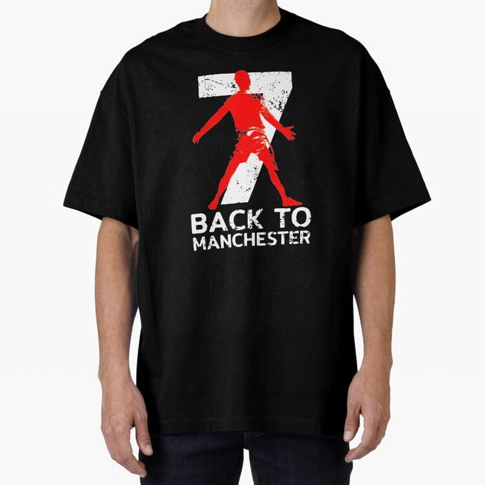 Men Back to manchester Welcome to manchester Oversized T-Shirt Live the Energy of the FIFA World Cup 2026 Group Stage Journey through CR7 Highlights, Portugal Pride, Fan Favorite Moments, National Team Passion, Big Match Drama and Soccer History;