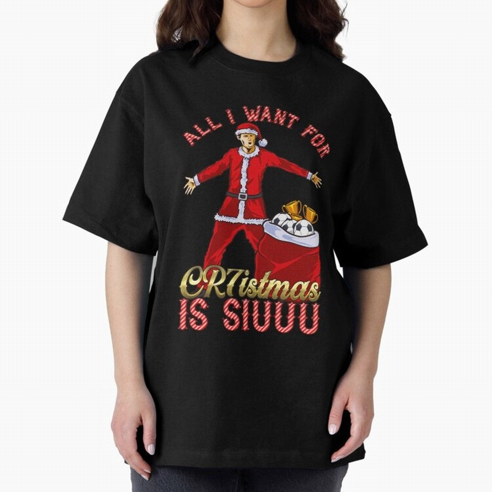 All I Want for CR7istmas is SIUUU - Cristiano Ronaldo Manchester United MUFC Christmas Jumper Oversized T-Shirt Refresh Global Football Passion for FIFA World Cup 2026 USA Canada Mexico, with Messi, Neymar and Mbappe, England, France and