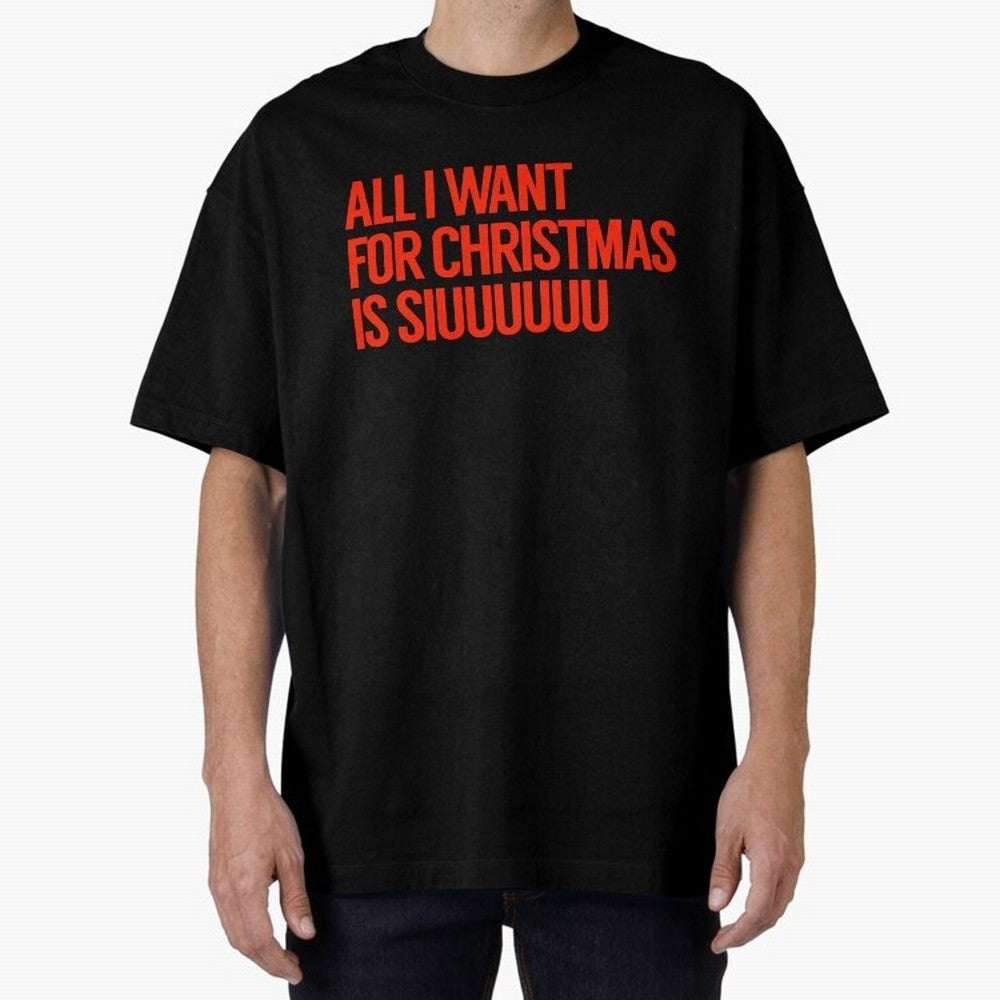 Cristiano Ronaldo - All I Want For Christmas Is Siuuuuuu Oversized T-Shirt Enjoy Global Football Passion for FIFA World Cup 2026, Celebrating Messi, England, Supporter Pride, Iconic Celebrations, Legendary Names and Global Match Day Energy; Perfect