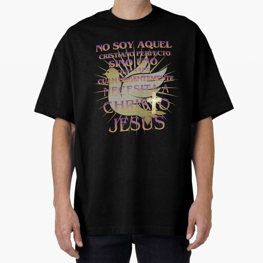 No soy aquel cristiano perfecto - Spanish Faith Quote Oversized T-Shirt Show Championship Spirit for Match Day Hype around FIFA World Cup 2026 USA Canada Mexico, Mbappe and Neymar, England and Germany, Match Day Excitement, Supporter Culture,