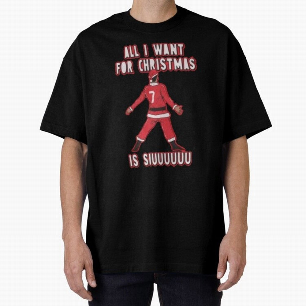 All I Want For Christmas Is Siuuu (3) Oversized T-Shirt Carry National Pride through FIFA World Cup 2026 USA Canada Mexico Capturing Mbappe and Neymar, Spain Energy, Retro Football Energy, Iconic Rivalries, Trophy Chase Drama and Stadium