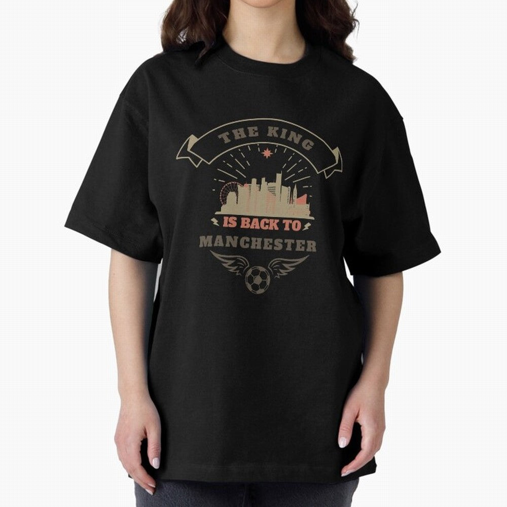 The king is Back To Manchester Oversized T-Shirt Keep the Match Day Mood of FIFA World Cup 2026 USA Canada Mexico for Fans of Neymar and Portugal, Bringing Game Day Rituals, Football Legends, Country Pride and the Road to the Final; Perfect for