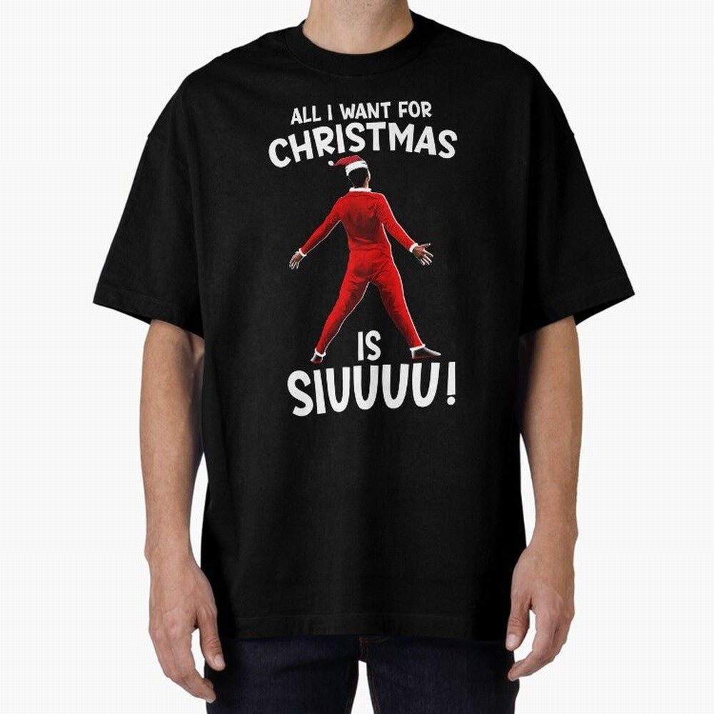 All I Want For Christmas Is Siuuu CR7 fans Xmas Christian Ronaldo Oversized T-Shirt Follow the Final Road of FIFA World Cup 2026 Group Stage Driven by Messi, Neymar and Mbappe, England and Germany Energy, Football History, Final Match Energy, Crowd