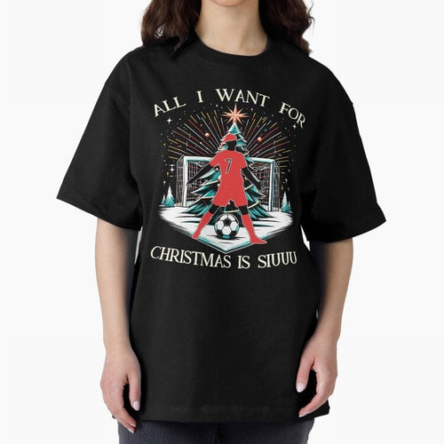 All I Want For Christmas Is Siuuu CR7 fans Christian Ronaldo Xmas Oversized T-Shirt Show Championship Spirit for Global Football Passion for FIFA World Cup 2026, with Messi and Cristiano Ronaldo, England, France and Netherlands, Global Supporter