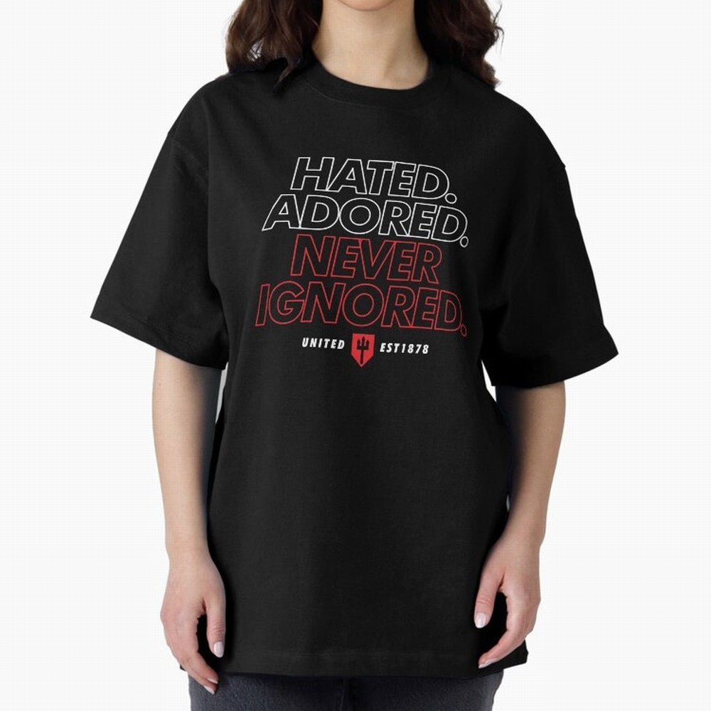 Hated, Adored, Never Ignored - Manchester United! Oversized T-Shirt Carry the Colors and Pride of FIFA World Cup 2026 Group Stage for Fans of Messi and Brazil, Bringing Football History, Final Match Energy, Crowd Noise and Once in a Lifetime