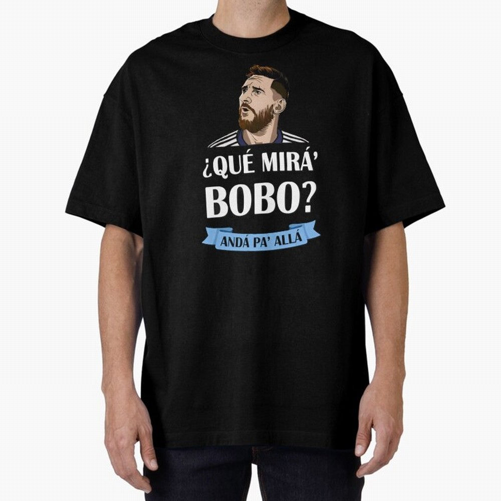 Lionel messi Que mira bobo Oversized T-Shirt Support the Legends of FIFA World Cup 2026 USA Canada Mexico Spirit, Inspired by Germany, Mbappe, Soccer Culture, Superstar Moments, National Team Dreams and Competitive Fire; Created for Match Day