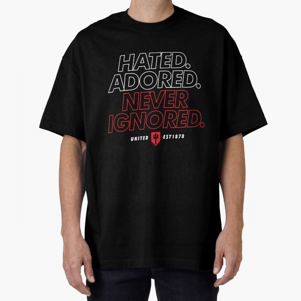 Hated, Adored, Never Ignored - Manchester United! Oversized T-Shirt Show Up for the Glory of the FIFA World Cup 2026 Group Stage Journey through Cristiano Ronaldo, Haaland and CR7 Highlights, Brazil Pride, Classic Soccer Heritage, Championship