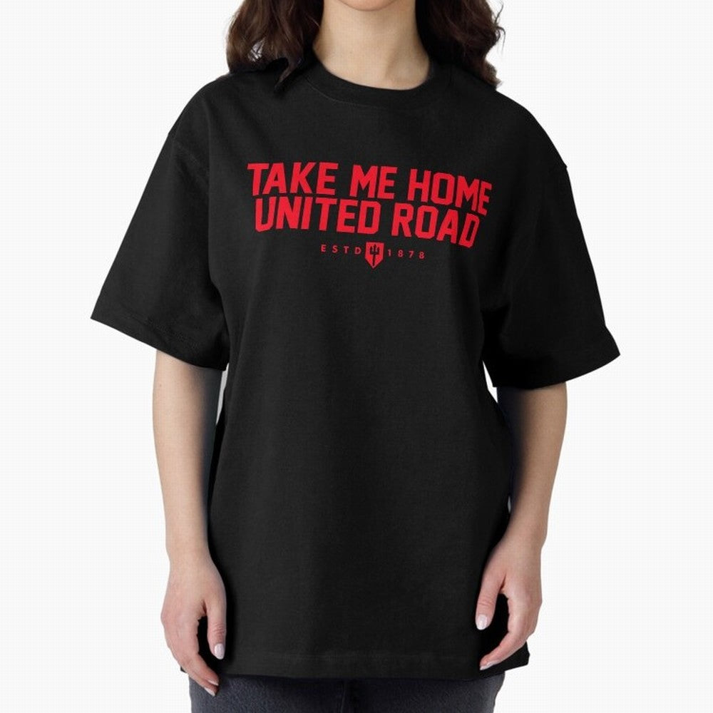 Take Me Home United Road - MUFC Chant Oversized T-Shirt Celebrate Football Heritage in FIFA World Cup 2026 Group Stage Made for Messi, CR7 and Mbappe, Brazil, Portugal and Argentina Energy, Champion Mindset, Group Stage Buzz, Knockout Tension and