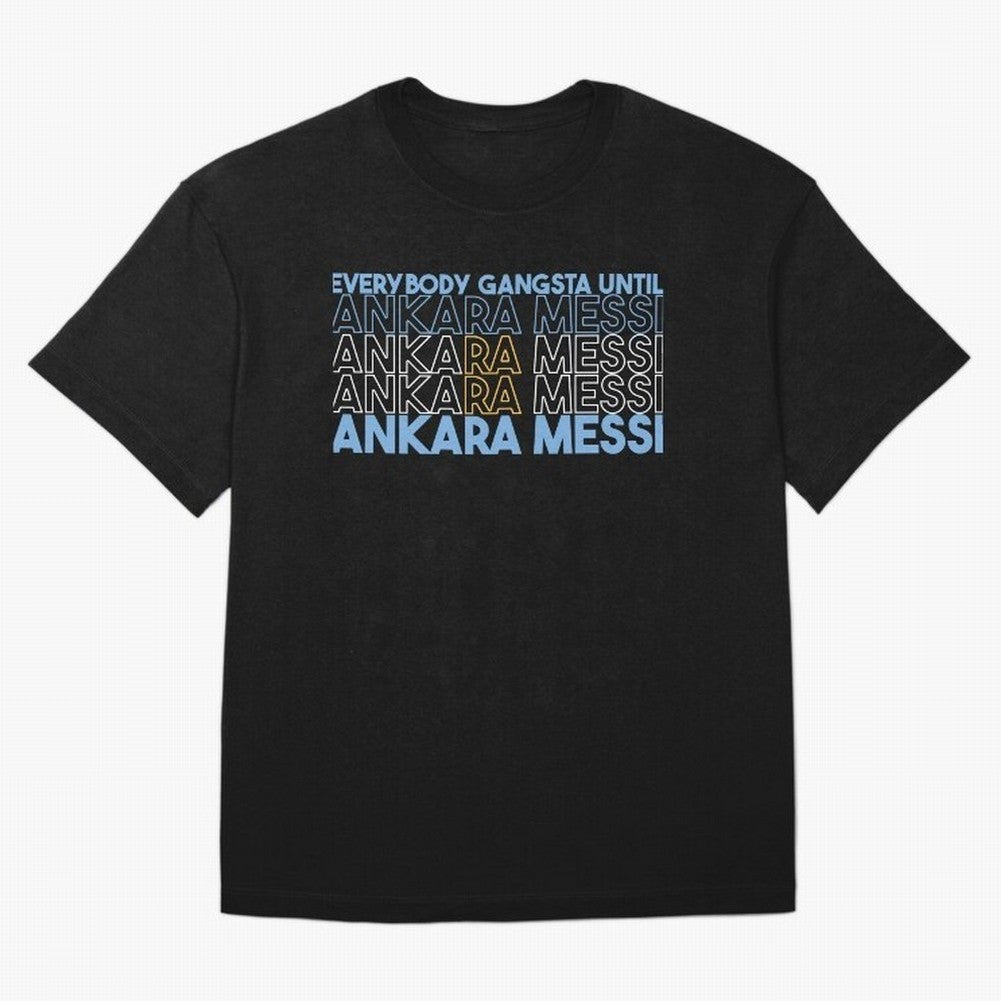 Everybody Gangsta - Lionel Messi - Ankara Messi Classic T-Shirt Celebrate Classic Football Spirit in FIFA World Cup 2026 Group Stage Spirit, Driven by England and Germany, Haaland, Football Festival Excitement, Trophy Ambitions, Country Rivalries