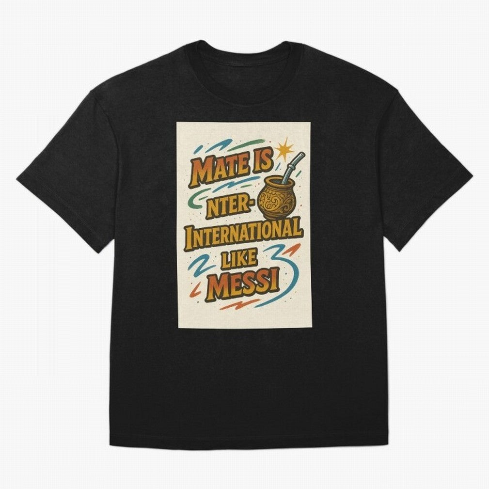 Mate is International Like Messi ¨C Argentinian Design with Pride Classic T-Shirt Cheer for Match Day Hype around FIFA World Cup 2026 Group Stage, CR7, Spain and Netherlands, Champion Mindset, Group Stage Buzz, Knockout Tension and Passionate Fan