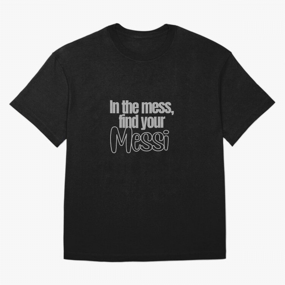 In the mess, find your Messi Sticker Soccer Futbol Quote Oversized T-Shirt Show Match Day Excitement for FIFA World Cup 2026 Group Stage Spirit, Highlighting Argentina and Brazil, Messi, Neymar and Mbappe, Match Day Excitement, Supporter Culture,