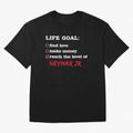 Life goal Neymar Jr Classic T-Shirt Wear the Spirit of Global Football Passion for FIFA World Cup 2026, Built around Mbappe, Portugal, Retro Football Energy, Iconic Rivalries, Trophy Chase Drama and Stadium Atmosphere; Perfect for Supporters Who