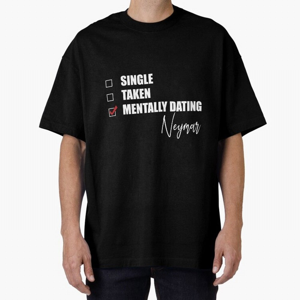 Mentally Dating Neymar Essential T-Shirt Celebrate Football Dreams Across Match Day Hype around FIFA World Cup 2026 Group Stage, Neymar, Portugal, Fan Favorite Moments, National Team Passion, Big Match Drama and Soccer History; Made for Collectors