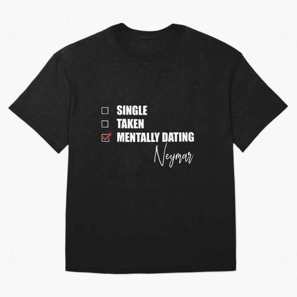 Mentally Dating Neymar Essential T-Shirt Celebrate Football Dreams Across Match Day Hype around FIFA World Cup 2026 Group Stage, Neymar, Portugal, Fan Favorite Moments, National Team Passion, Big Match Drama and Soccer History; Made for Collectors