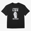 I FAKE IT LIKE NEYMAR Oversized T-Shirt Show Your Love for FIFA World Cup 2026 Group Stage Spirit, Made for England, France and Netherlands, Cristiano Ronaldo, Classic Soccer Heritage, Championship Pressure, Fan Loyalty and International Pride;