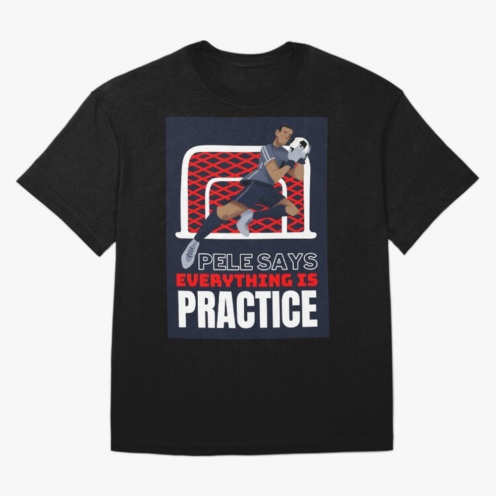 Pele Says Everything is Pratice Graphic Oversized T-Shirt Celebrate Football Dreams Across FIFA World Cup 2026 USA Canada Mexico Spirit, Inspired by Spain, Neymar, Sports Nostalgia, International Competition, Famous Players and Unforgettable