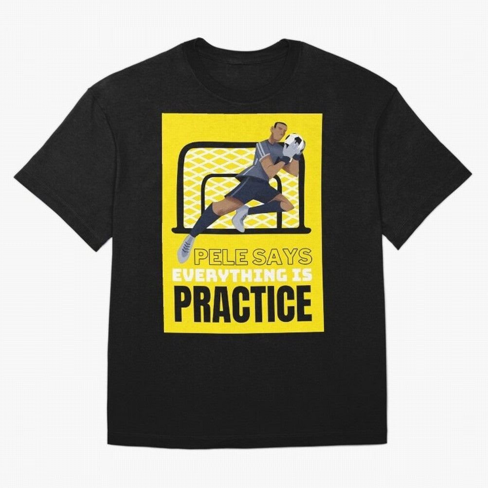 Pele Says Everything is Pratice Graphic Oversized T-Shirt Follow Match Day Hype around FIFA World Cup 2026 USA Canada Mexico, Neymar, Portugal, Spain and Germany, Match Day Excitement, Supporter Culture, Golden Goals and Global Football Passion;