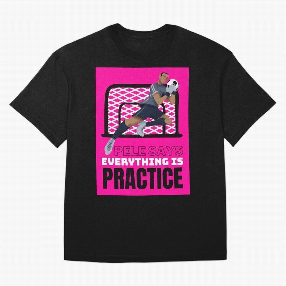 Pele Says Everything is Pratice Graphic Classic T-Shirt Join the Countdown to FIFA World Cup 2026 Group Stage Spirit, Connected to France and Portugal, Haaland and Mbappe, Soccer Culture, Superstar Moments, National Team Dreams and Competitive
