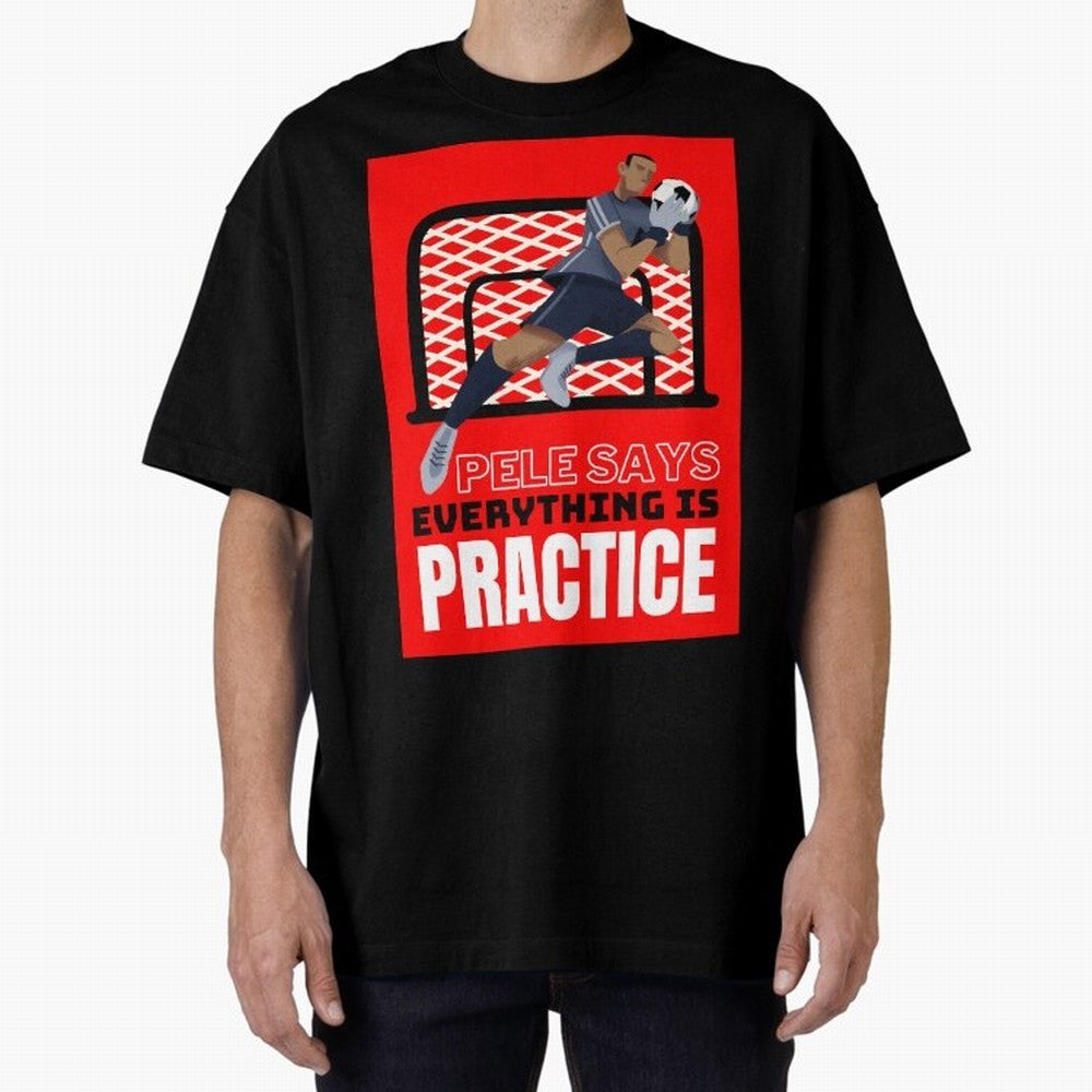 Pele Says Everything is Pratice Graphic Classic T-Shirt Bring World Football Passion into Global Football Passion for FIFA World Cup 2026 USA Canada Mexico, Capturing CR7, Portugal, Stadium Memories, Football Loyalty, International Chants and