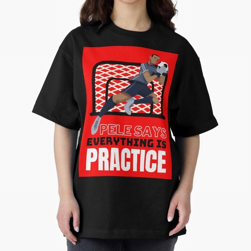 Pele Says Everything is Pratice Graphic Classic T-Shirt Bring World Football Passion into Global Football Passion for FIFA World Cup 2026 USA Canada Mexico, Capturing CR7, Portugal, Stadium Memories, Football Loyalty, International Chants and