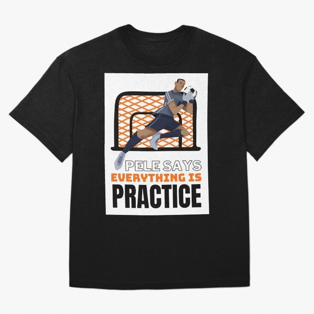 Pele Says Everything is Pratice Graphic Classic T-Shirt Get Ready for Global Football Passion for FIFA World Cup 2026, Made for Neymar, Haaland and Cristiano Ronaldo, France, Sports Nostalgia, International Competition, Famous Players and