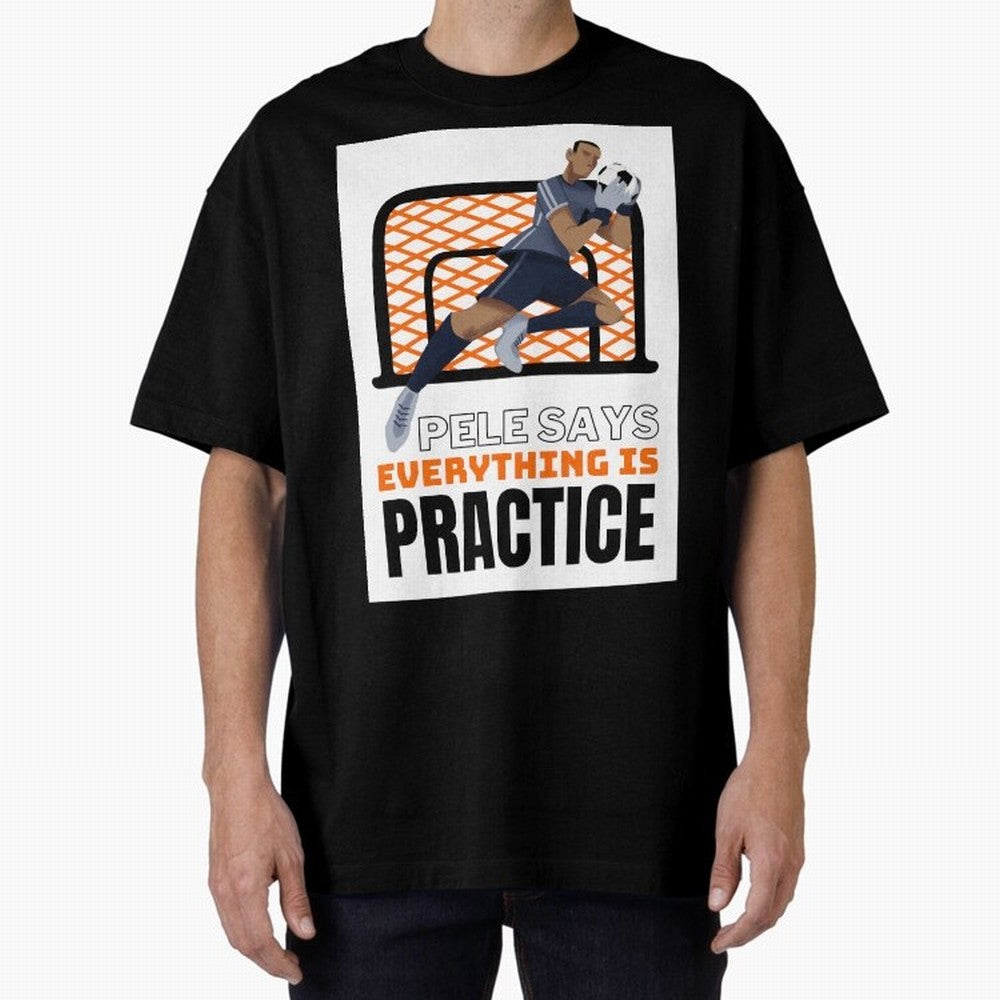 Pele Says Everything is Pratice Graphic Classic T-Shirt Get Ready for Global Football Passion for FIFA World Cup 2026, Made for Neymar, Haaland and Cristiano Ronaldo, France, Sports Nostalgia, International Competition, Famous Players and
