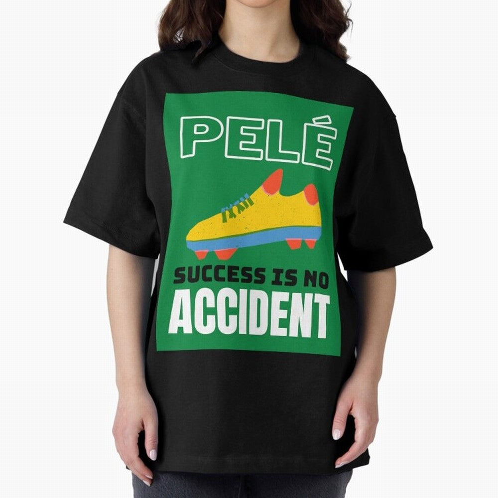 Copy of Pele Quote Success Is No Accident Graphic Oversized T-Shirt Celebrate the Biggest Stage of Match Day Hype around FIFA World Cup 2026 Group Stage, Messi and Cristiano Ronaldo, Spain, Championship Spirit, Famous Goals, Roaring Crowds and